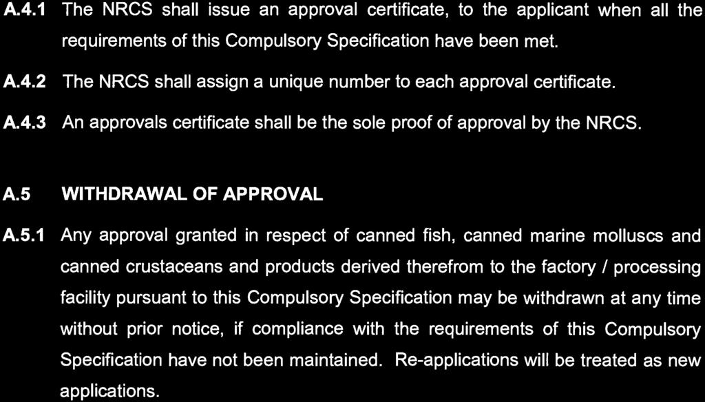1 The NRCS shall issue an approval certificate, to the applicant when all the requirements of this Compulsory Specification have been met. A.4.