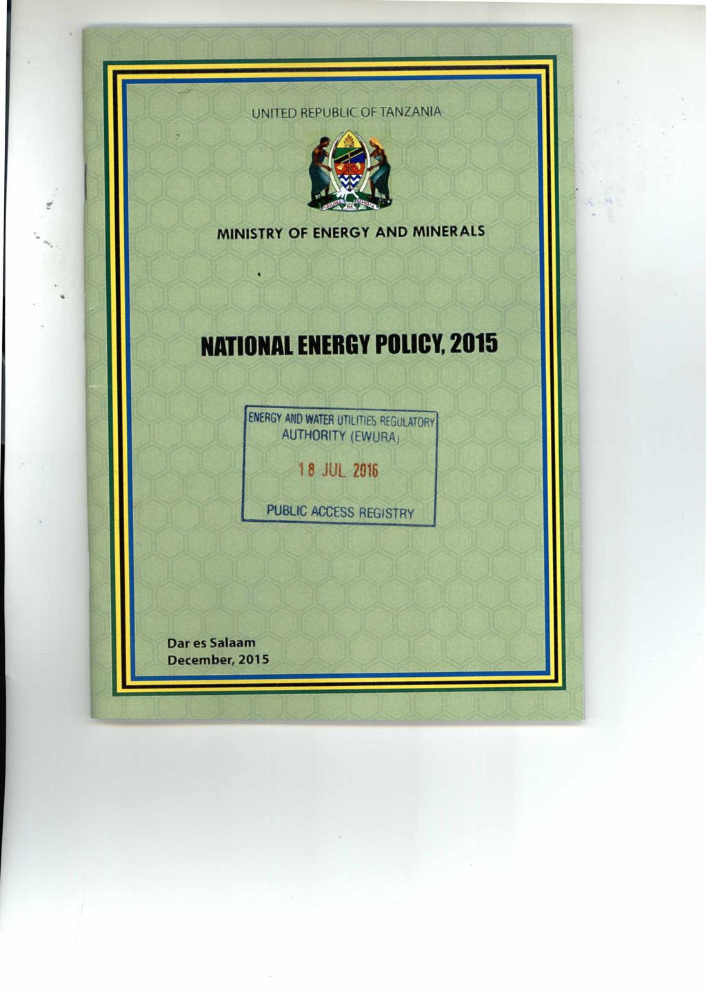 UNITED REPUBLIC OF TANZANIA MINISTRY OF ENERGY AND MINERALS NATIONAL ENERGY POLICY, 2015 'ENERGY AND WATER