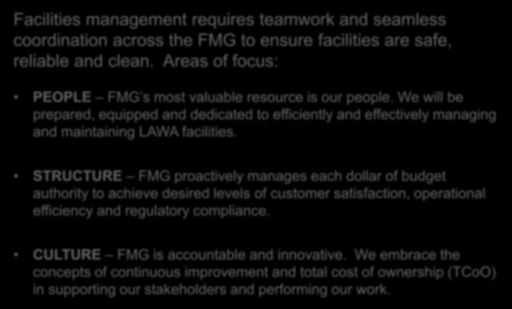 FMG s Operating Principles Facilities management requires teamwork and seamless coordination across the FMG to ensure facilities are safe, reliable and clean.