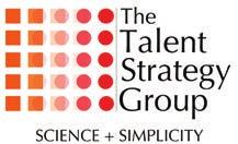 They rely on The Talent Strategy Group to quickly elevate their company s talent quality and to radically simplify their talent building practices.