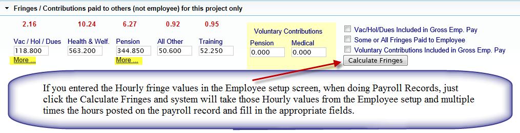 The feature will take the hours posted in the Hours worked section of the Payroll Record and multiply them by the fringe benefit rates. (This Function may NOT be available to you).