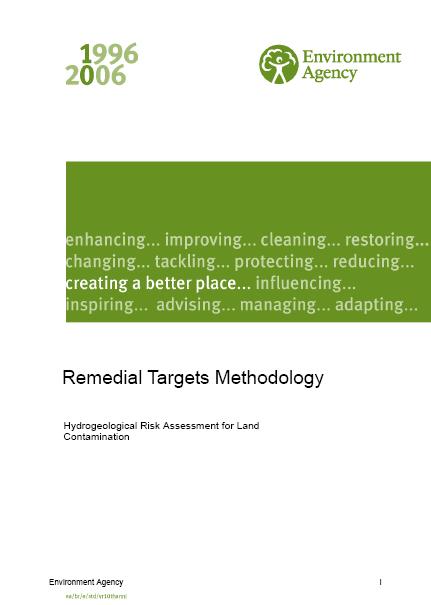 Hydrogeological Risk Assessment Remedial Targets Methodology published by EA, SEPA & NIEHS in 2006 replaced P20 & SEPA 2001 guidance Methodology for deriving site-specific remedial objectives for