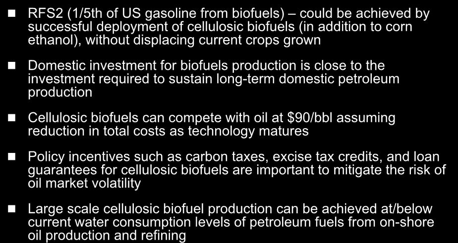Key Findings of 90B Gallons by 2030 RFS2 (1/5th of US gasoline from biofuels) could be achieved by successful deployment of cellulosic biofuels (in addition to corn ethanol), without displacing