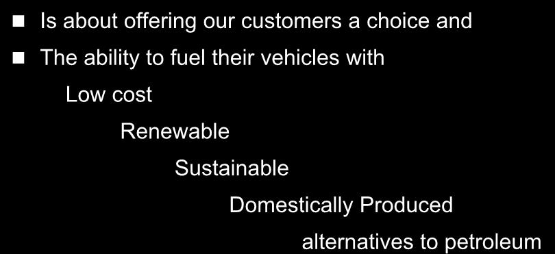 GM s Commitment to Biofuels Is about offering our customers a choice and The ability to fuel