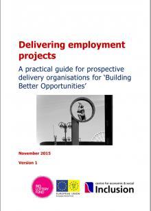 DELIVERING EMPLOYMENT PROJECTS A PRACTICAL GUIDE More recently, we ve pulled together much of this into a Lottery-funded practical guide to delivering projects Evidence led, with case studies,