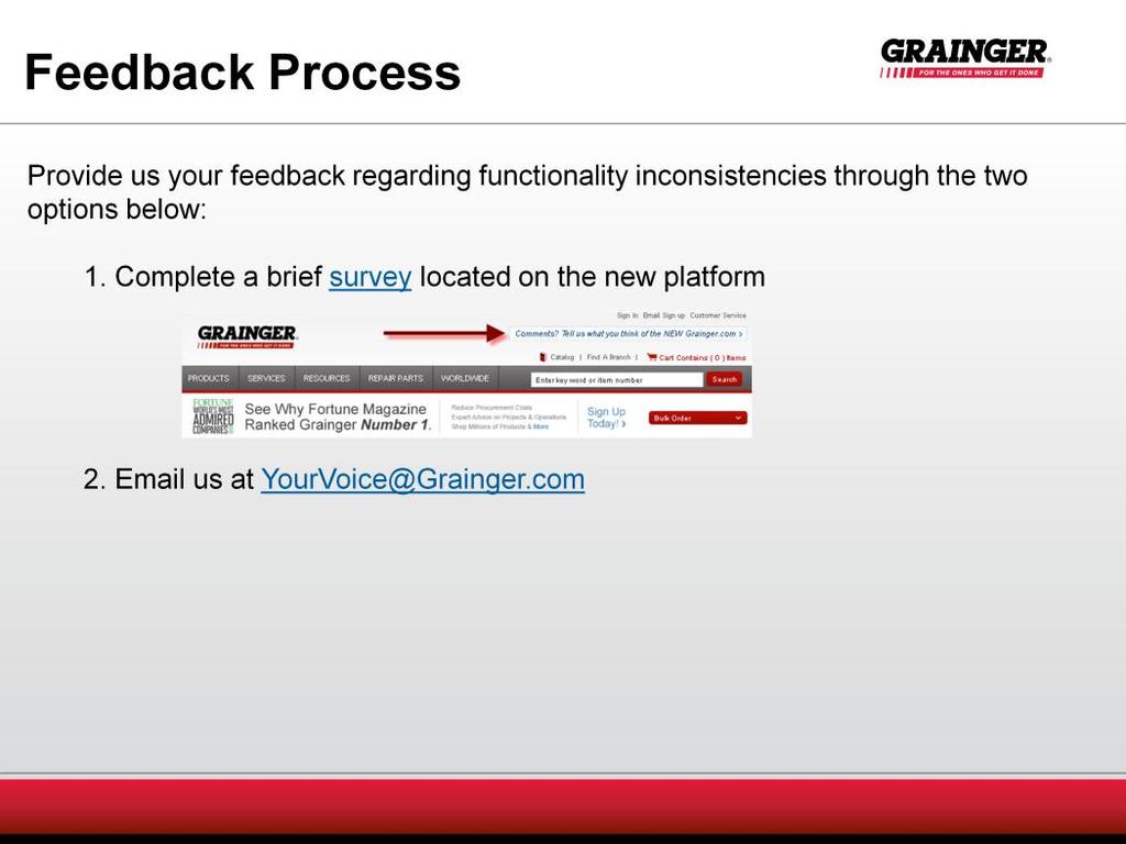 Now that you have all migrated and are receiving advanced exposure to the new Grainger.com, we need your feedback.