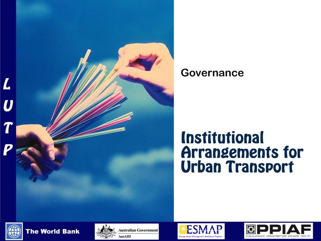 1 Module 3/Cluster 3 (C3/M3): Institutional Arrangements for Urban Transport This presentation is one of the support materials prepared for the capacity building program Building Leaders in Urban