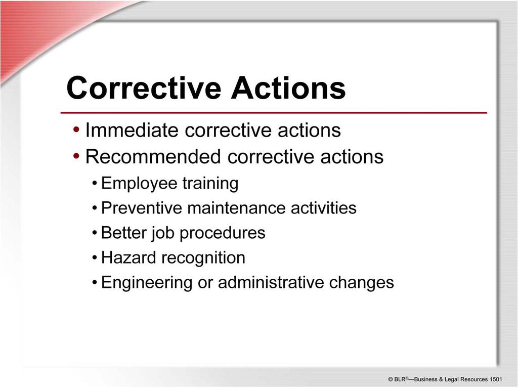 Immediate corrective actions are those done right after the investigation is complete.