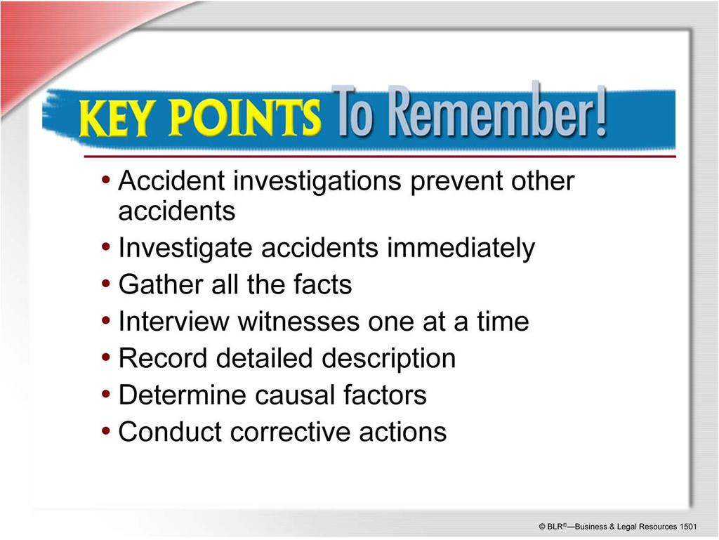 Accident investigations prevent other accidents Investigate accidents immediately Gather all the facts