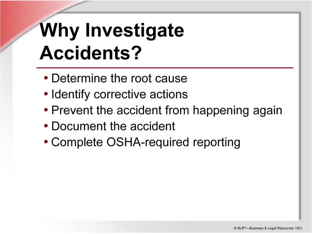 The role of the accident investigation team is to determine the root cause(s) of the accident. The accident investigation is not intended to place blame on anyone.