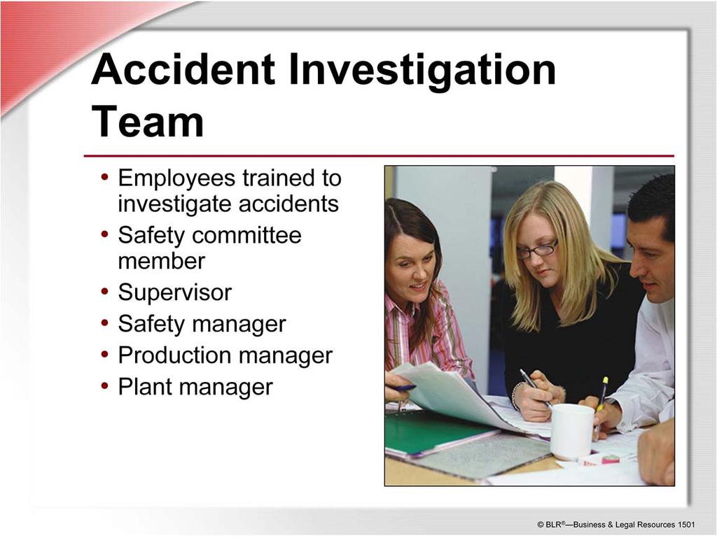 A successful accident investigation team should include members from all levels of management and production.