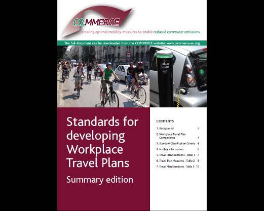 2.0 European Workplace Travel Plan Standards 2.1 Summary COMMERCE has developed standards and guidance for the delivery of successful workplace travel plans across the EU.