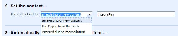 e. Click on The Contact will be drop down menu f. Click an existing or new contact g. Type in IntegraPay h.