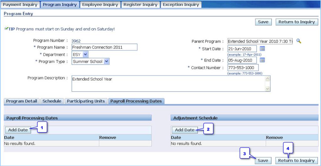 ADDING PAYROLL PROCESSING DATES The Payroll Processing Dates tab will not be available for school programs. 1. Click the Add Date button to add Payroll Processing Dates. 2.