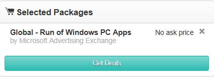WINDOWS ADS IN APPS STEPS TO TARGET WINDOWS (cont d) To finalize the process, select Get Deals. The Deal ID will appear to be targeted against in the campaign. Select the Target Now!