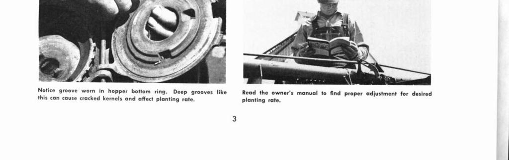 Slippage of planter drive wheels and different size from that used to determine rates in owner's manual. 6. Improper inflation of tires. 7.