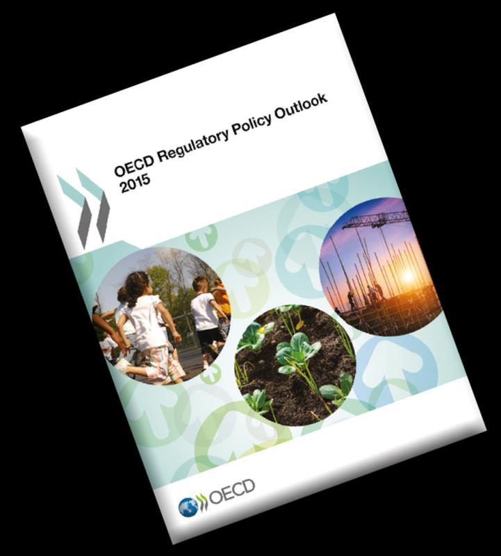 The OECD Regulatory Policy Outlook 2015 First evidence-based cross-country analysis of OECD