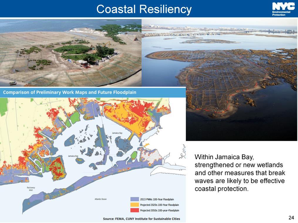 Finally, DEP will prioritize wastewater and stormwater resiliency measures with an eye toward other proposals for engineered barriers or wetlands as part of the broader coastal protection initiatives