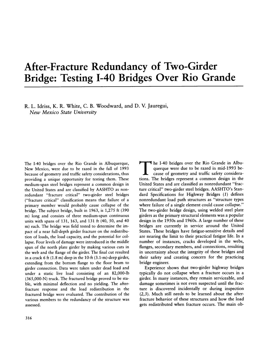 After-Fracture Redundancy of Two-Girder Bridge: Testing 1-40 Bridges Over Rio Grande R. L. Idriss, K. R. White, C. B. Woodward, and D. V.