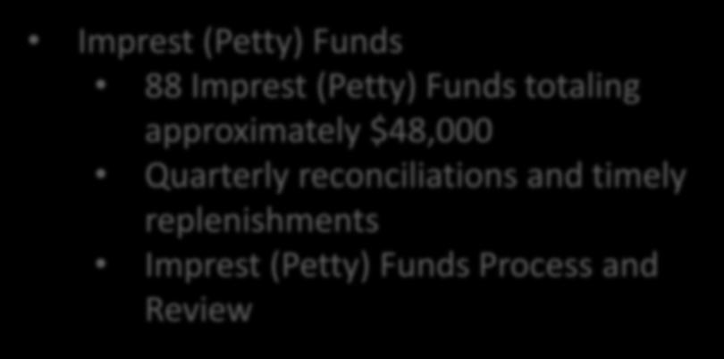 Imprest (Petty) Funds 88 Imprest (Petty) Funds totaling approximately $48,000