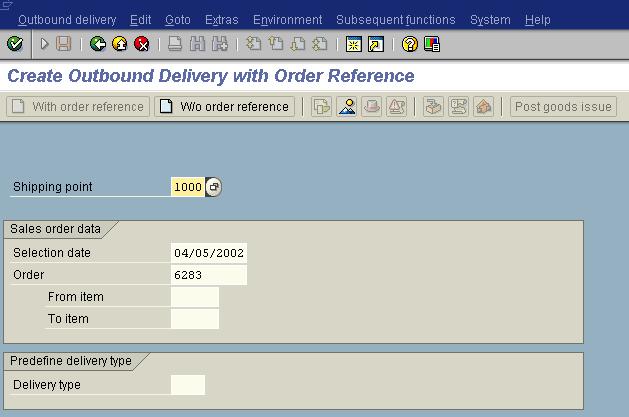 Menu Path: Logistics Sales and Distribution Shipping and Transportation Outbound Delivery Create Single Document With Reference to Sales Order (vl01n) CREATE OUTBOUND DELIVERY WITH ORDER REFERENCE