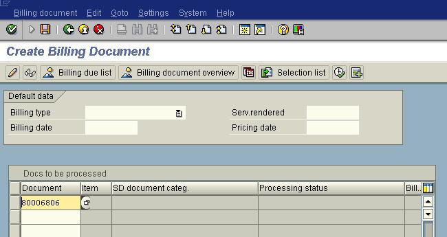 Document Create (vf01) CREATING BILLING DOCUMENT The following screen should appear when you click Create: