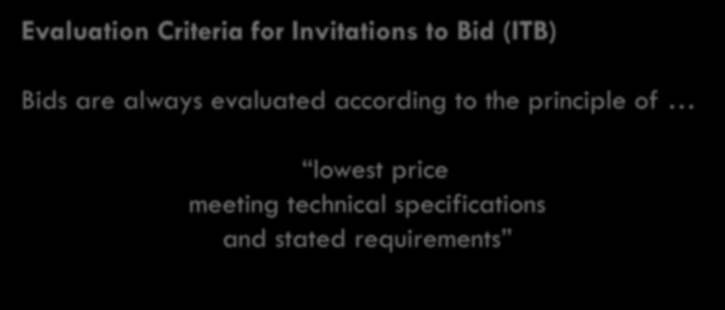 Types of solicitation Evaluation Criteria for Invitations to Bid (ITB) Bids are always evaluated according to the principle of Expression of Interest (EOI) - interested suppliers requested to provide