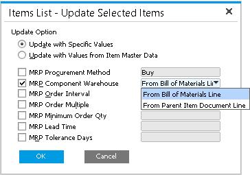 Update Option: selection whether to use specific values or item master data to perform MRP Greater flexibility to be