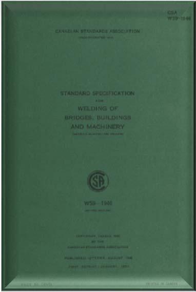 A 74 Year History First published in 1940 as the CESA S59 Standard Specification for Metal Arc Welding