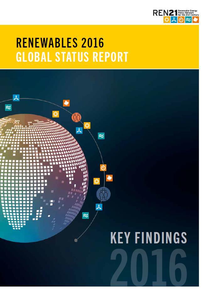 REN21 Renewables 2016 Global Status Report The report features: Global Overview Market & Industry Trends Distributed Renewable Energy for Energy Access Investment Flows Policy Landscape Energy