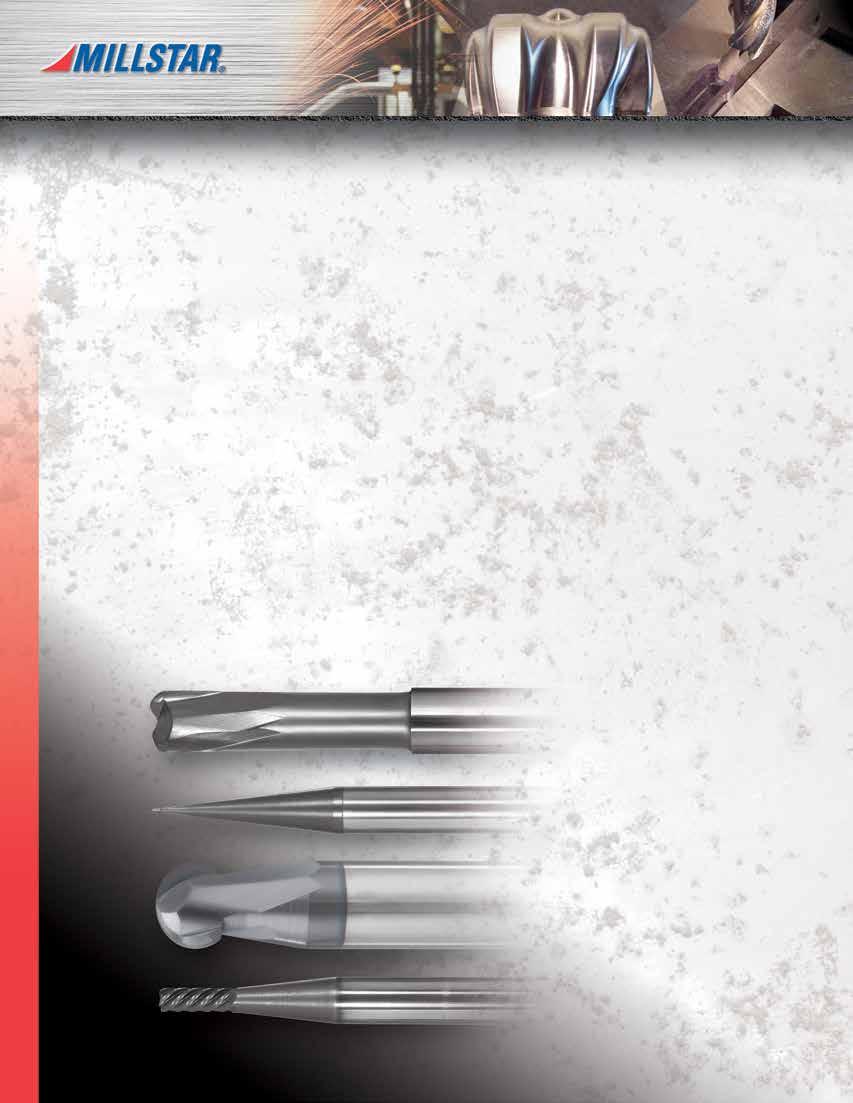 Solid Carbide End Mills Millstar s new High Performance and ultra-precise solid carbide end mills were designed for high speed, high velocity and hard steel milling.