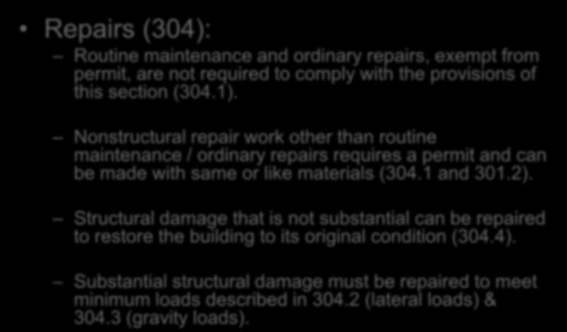 Prescriptive Compliance Method Chapter 3 Repairs (304): Routine maintenance and ordinary repairs, exempt from permit, are not required to comply with the provisions of this section (304.1).
