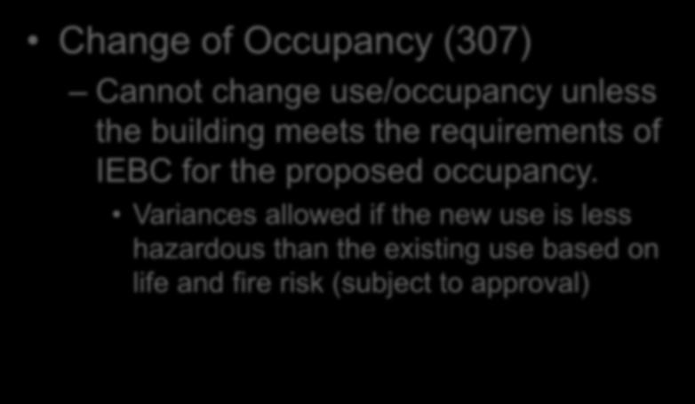 Prescriptive Compliance Method Chapter 3 Change of Occupancy (307) Cannot change use/occupancy unless the building meets the requirements of IEBC