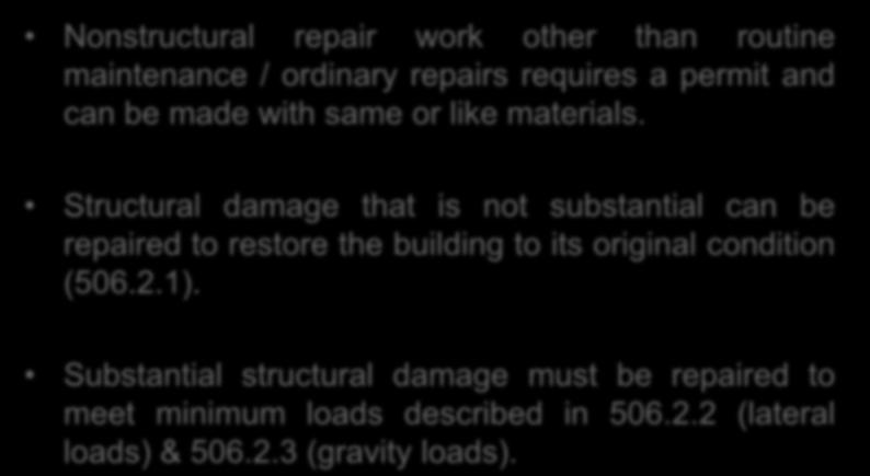 Structural damage that is not substantial can be repaired to restore the building to its original