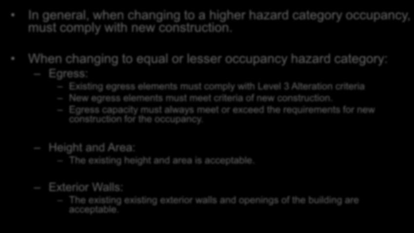 Hazard Categories Chapter 9 In general, when changing to a higher hazard category occupancy, must comply with new construction.