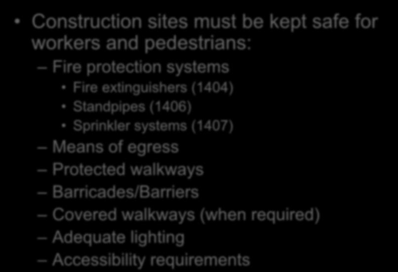 Construction Safeguards Chapter 14 Construction sites must be kept safe for workers and pedestrians: Fire protection systems Fire extinguishers (1404) Standpipes