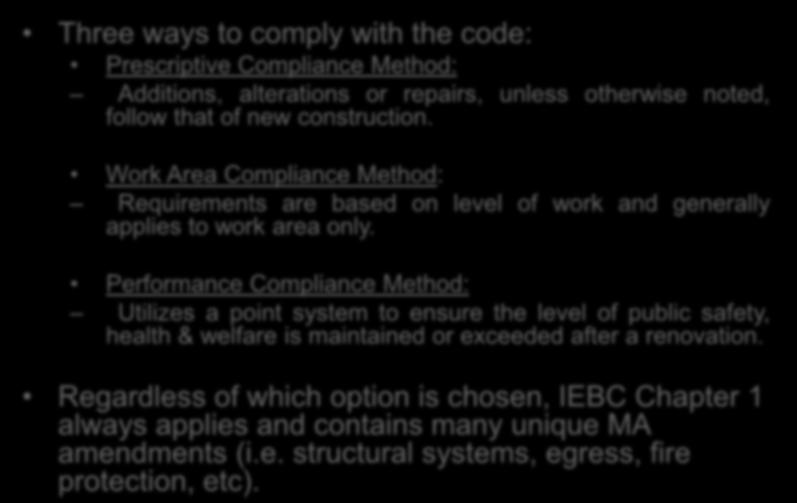 3 Compliance Methods Three ways to comply with the code: Prescriptive Compliance Method: Additions, alterations or repairs, unless otherwise noted, follow that of new construction.