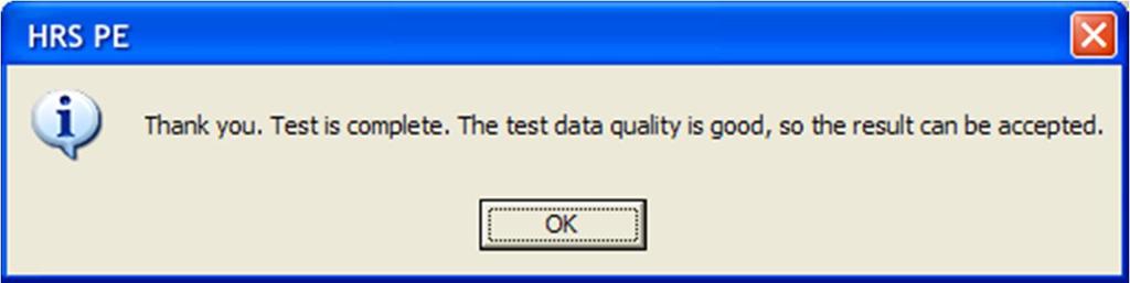 It indicates that the test is complete and notifies about quality of test data, which may be one of the following: The test data quality is good, so the result can be accepted.