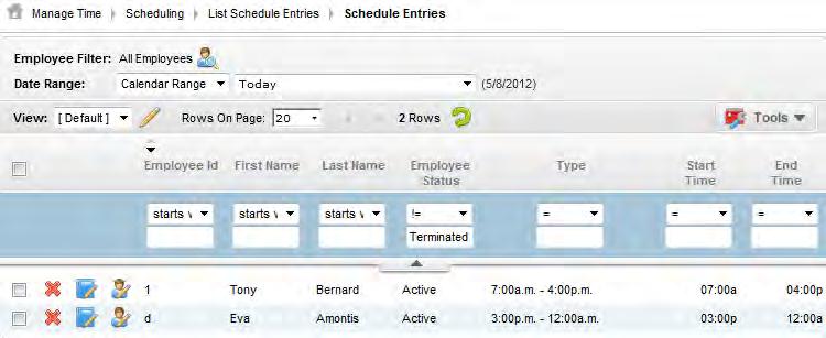 To view employee s schedule entries: 1. Select Manage Time > Scheduling > List Schedule Entries. 2.