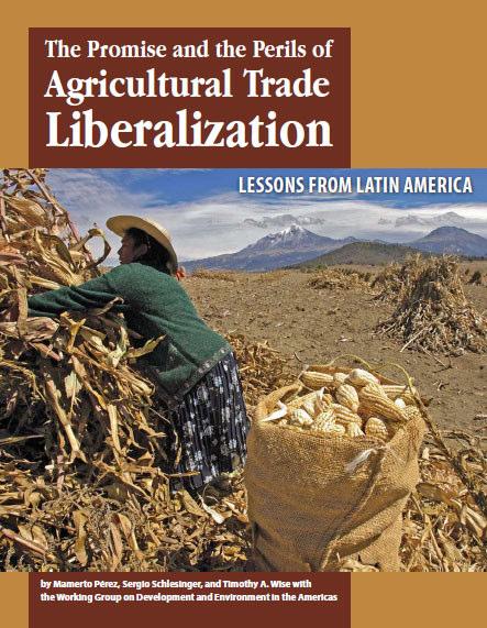 New Policy Report: The Promise and Perils of Agricultural Trade Liberalization: Lessons from the Americas Published by: Washington Office on Latin America (WOLA) Global