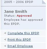 10 Approving and Completing Your EPDP The EPDP process is one where an employee opens an EPDP, then when both the supervisor and employee click on the approve link, the status now changes to approved.