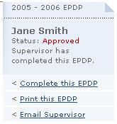 the same. This is what the Supervisor of Jane Smith sees: This is what the employee (i.e. Jane Smith) sees: Note that before the supervisor completes the EPDP, the employee will NOT have a link to complete it because the supervisor must go first.