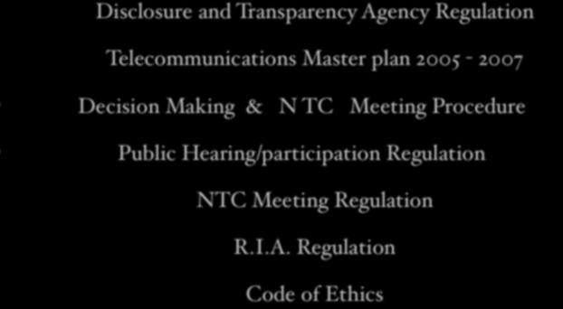 Regulation at a Glance Disclosure and Transparency Agency Regulation Telecommunications Master plan 2005-2007 Decision