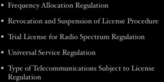Regulation at a glance Frequency Allocation Regulation Revocation and Suspension of License Procedure Trial License