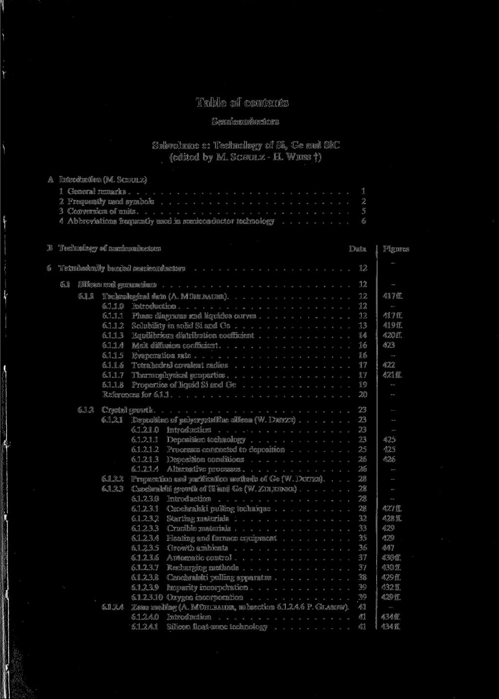 Table of contents Semiconductors Subvolume c: Technology of Si, Ge and SiC (edited by M. SCHULZ H. WEISS f) A Introduction (M.