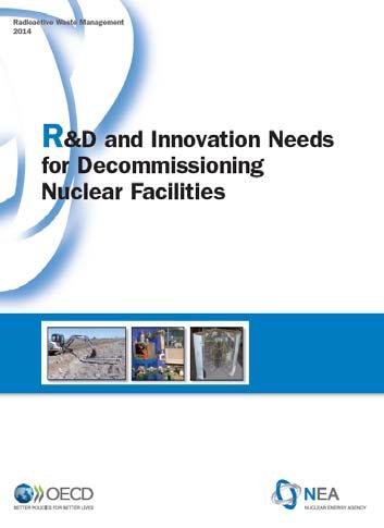 Decommissioning can be optimized by: Reducing occupational exposure Developing more cost effective methodologies Identifying lessons learnt for new build NEA s report R&D and Innovation Needs for