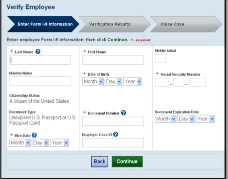 Make the appropriate selection and click, Continue. In E-Verify, a red asterisk ( ) to the right of a text box indicates a required field.