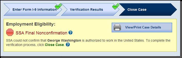 4.0 FINAL CASE RESOLUTION To complete the E-Verify process, every case must receive a final case result and be closed. 4.