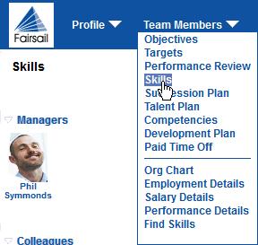 Skills Team View of Skills To display a skills breakdown for a complete team: In the Collaboration Portal click Team Members and select Skills: Fairsail displays the Skills summary for your team