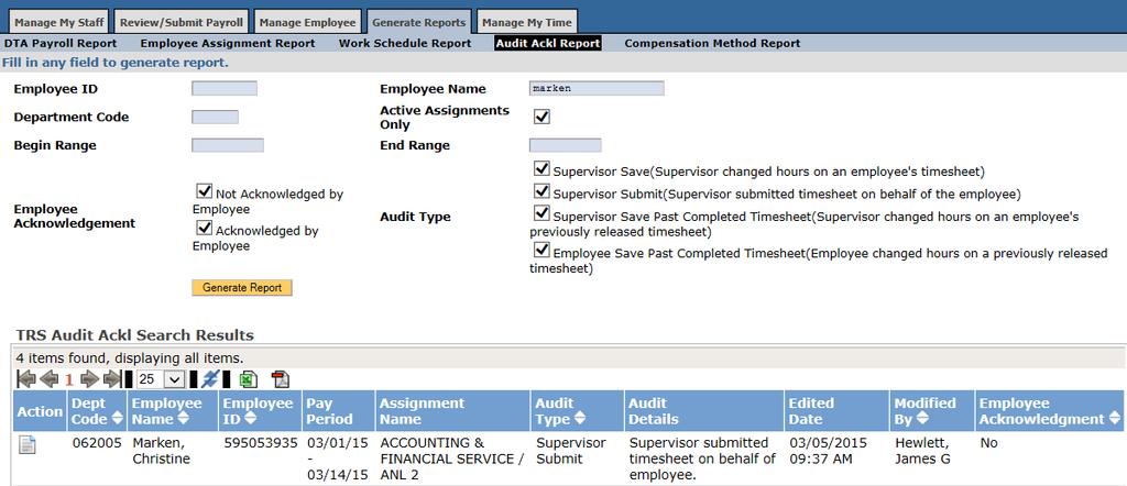 Audit Acknowledge Report (Generate Reports tab, Audit Ackl Report sub tab) The Audit Acknowledge Report display s timesheets where a supervisor edited an employee s timesheet or submitted a timesheet